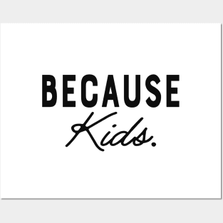 Mom - Because Kids. Posters and Art